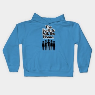 The earth is full. Go Home. Kids Hoodie